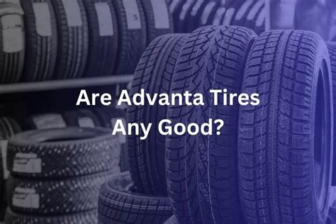 Is Advanta a Good Tire? Exploring the Unpredictable World of Tire Choices and Their Impact on Your Morning Coffee