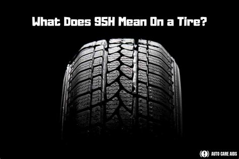 What Does 95H Mean on a Tire? And Why Do Tires Dream of Electric Sheep?